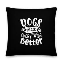 Dogs Make Everything Better (Dog lover) Funny Square Premium Pillow by Design Express