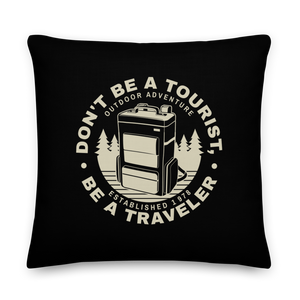 Don't Be Tourist, Be A Traveller Square Premium Pillow by Design Express