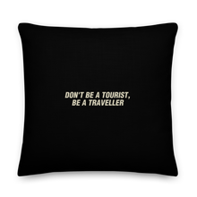 22″×22″ Don't Be Tourist, Be A Traveller Square Premium Pillow by Design Express