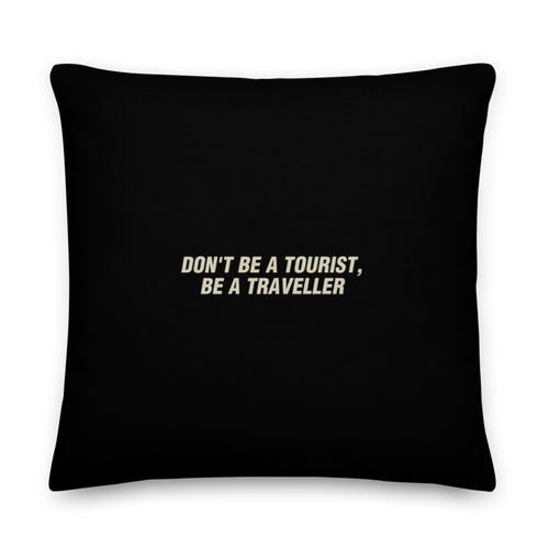 22″×22″ Don't Be Tourist, Be A Traveller Square Premium Pillow by Design Express