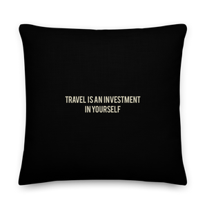 22″×22″ Travel Is An Investment In Yourself Square Premium Pillow by Design Express