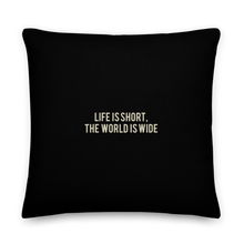 22″×22″ Life Is Short, World is Wide Square Premium Pillow by Design Express