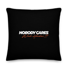 22″×22″ Nobody Cares, Work Harder (Motivation) Premium Pillow by Design Express