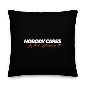 22″×22″ Nobody Cares, Work Harder (Motivation) Premium Pillow by Design Express