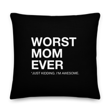 22″×22″ Worst Mom Ever (Funny) Premium Pillow by Design Express