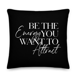 22″×22″ Be the energy you want to attract (motivation) Premium Pillow by Design Express