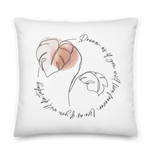 22″×22″ Dream as if you will live forever Premium Pillow by Design Express