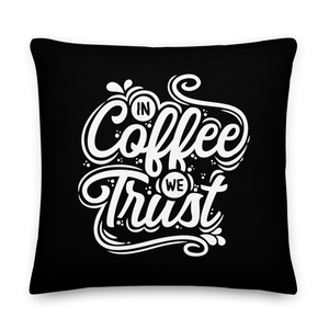 22″×22″ In Coffee We Trust Premium Pillow by Design Express