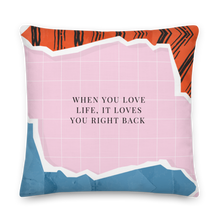 22″×22″ When you love life, it loves you right back Premium Pillow by Design Express