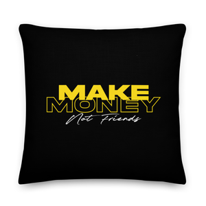 22″×22″ Make Money Not Friends Typography Premium Pillow by Design Express