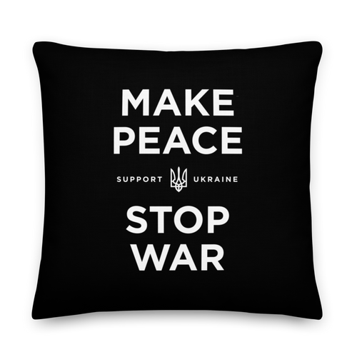 22″×22″ Make Peace Stop War (Support Ukraine) Black Premium Pillow by Design Express