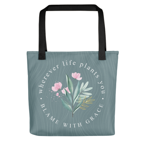 Default Title Wherever life plants you, blame with grace Tote bag by Design Express