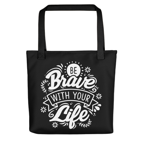 Default Title Be Brave With Your Life Tote bag by Design Express