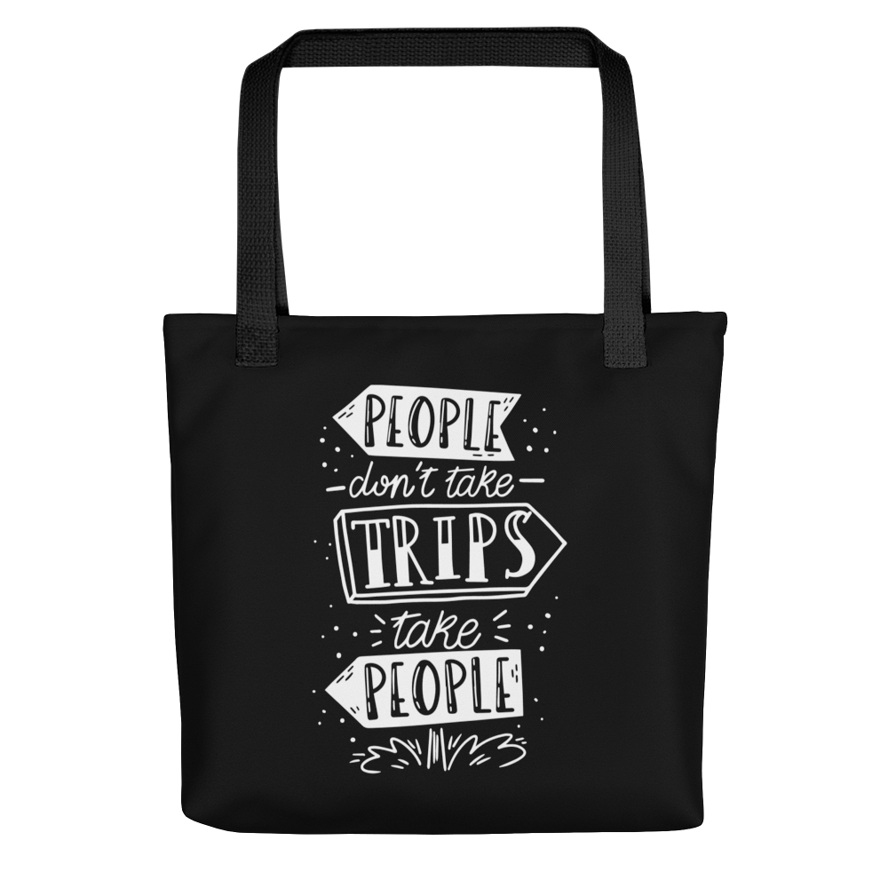 Default Title People don't take trips, trips take people Tote bag by Design Express