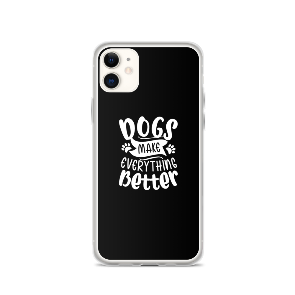 iPhone 11 Dogs Make Everything Better (Dog lover) Funny iPhone Case by Design Express