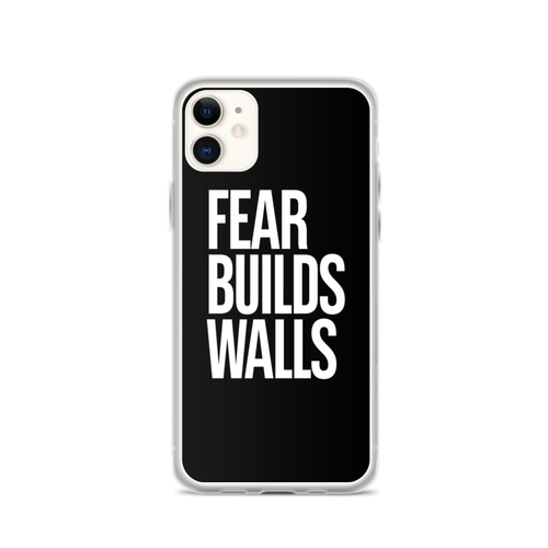 iPhone 11 Fear Builds Walls (motivation) iPhone Case by Design Express