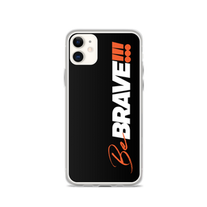 iPhone 11 Be Brave (Motivation) iPhone Case by Design Express