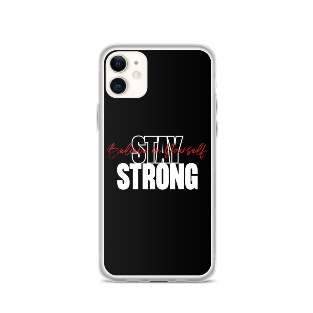 iPhone 11 Stay Strong, Believe in Yourself iPhone Case by Design Express