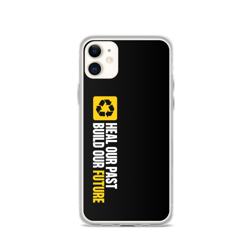 iPhone 11 Heal our past, build our future (Motivation) iPhone Case by Design Express