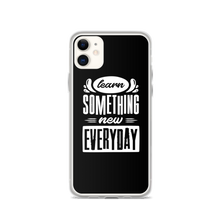 iPhone 11 Learn Something New Everyday iPhone Case by Design Express