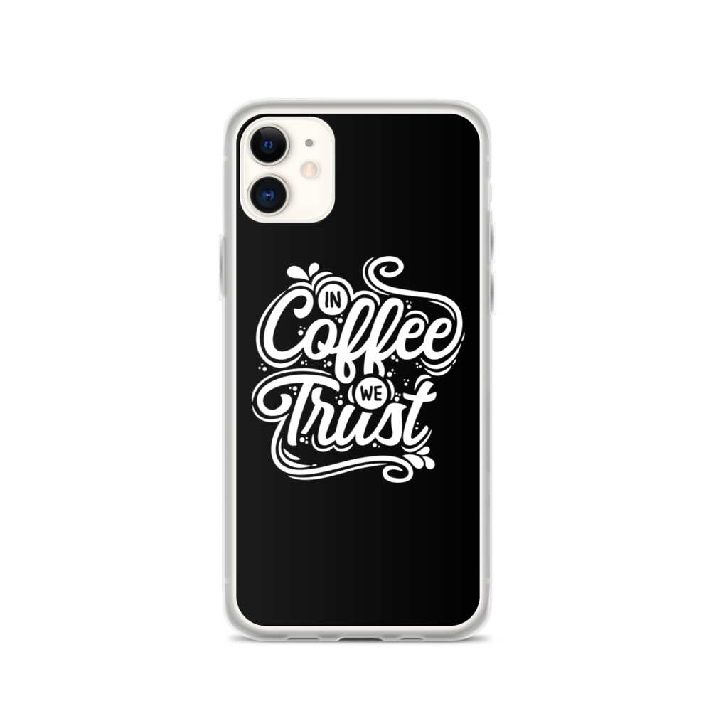 iPhone 11 In Coffee We Trust iPhone Case by Design Express