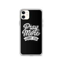 iPhone 11 Pray More Worry Less iPhone Case by Design Express