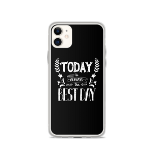 iPhone 11 Today is always the best day iPhone Case by Design Express