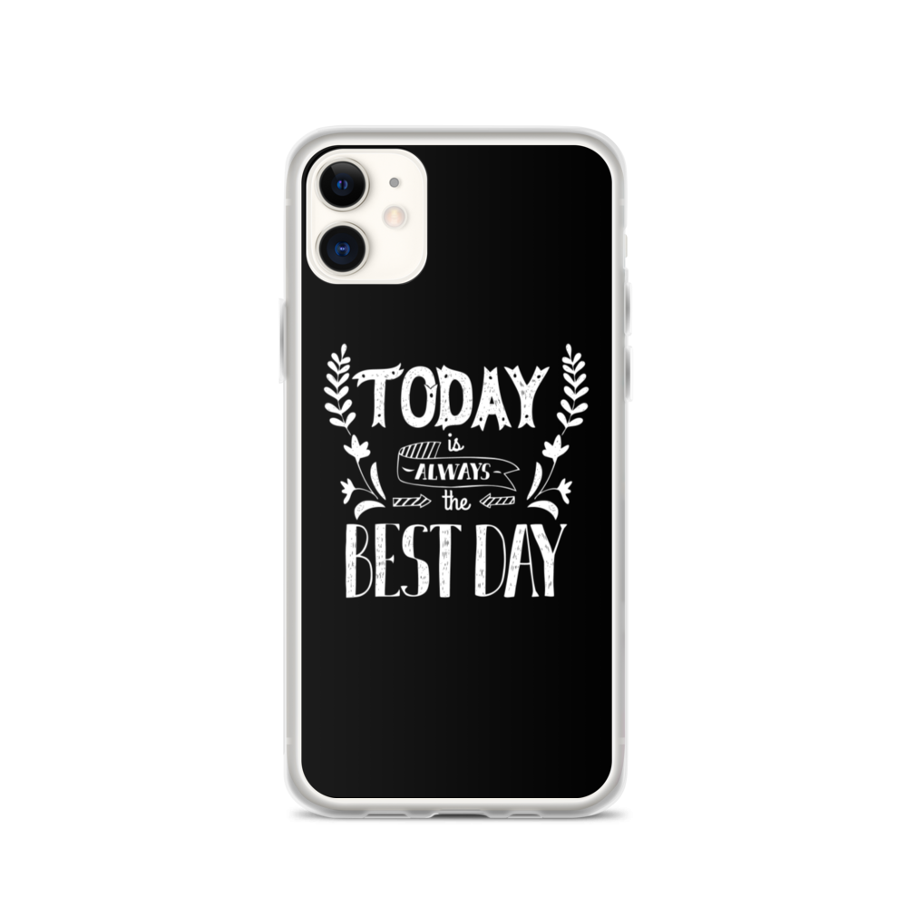 iPhone 11 Today is always the best day iPhone Case by Design Express