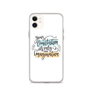 iPhone 11 Your limitation it's only your imagination iPhone Case by Design Express