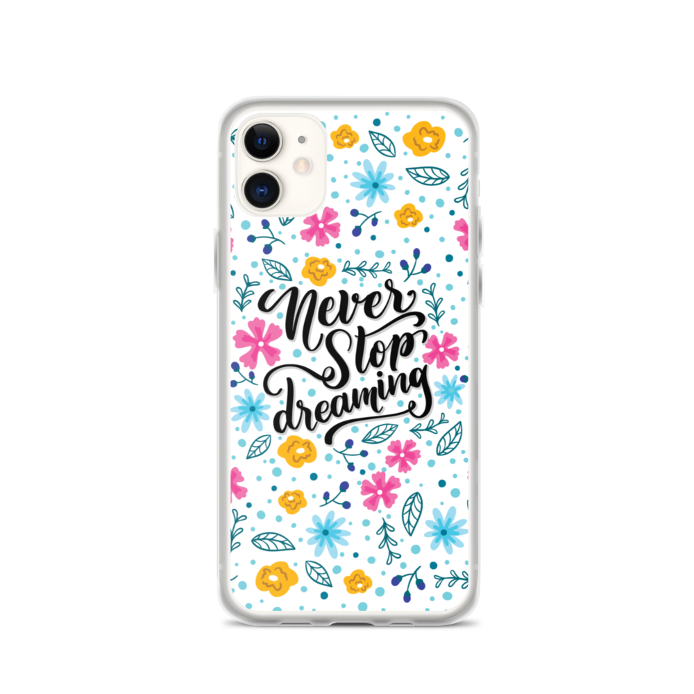 iPhone 11 Never Stop Dreaming iPhone Case by Design Express