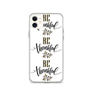 iPhone 11 Be Thankful iPhone Case by Design Express