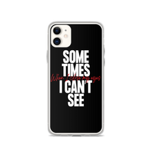 iPhone 11 Sometimes I can't See iPhone Case by Design Express