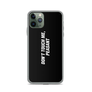 iPhone 11 Pro Don't Touch Me, Peasant Funny iPhone Case by Design Express