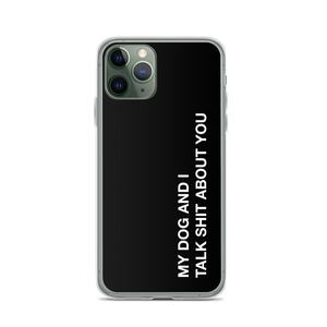 iPhone 11 Pro My dog and I talk shit about you (Funny) iPhone Case by Design Express