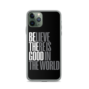 iPhone 11 Pro Believe There is Good in the World (motivation) iPhone Case by Design Express