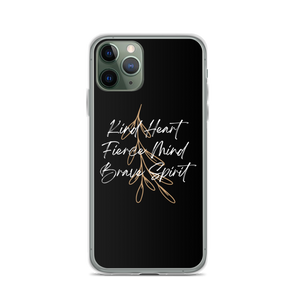 iPhone 11 Pro Kind Heart, Fierce Mind, Brave Spirit iPhone Case by Design Express