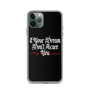 iPhone 11 Pro If your dream don't scare you, they are too small iPhone Case by Design Express