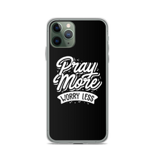 iPhone 11 Pro Pray More Worry Less iPhone Case by Design Express