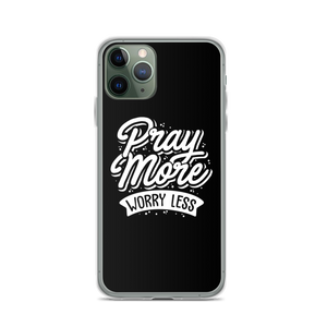 iPhone 11 Pro Pray More Worry Less iPhone Case by Design Express