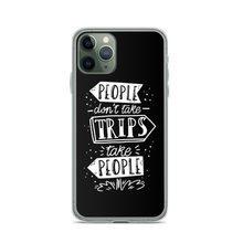 iPhone 11 Pro People don't take trips, trips take people iPhone Case by Design Express