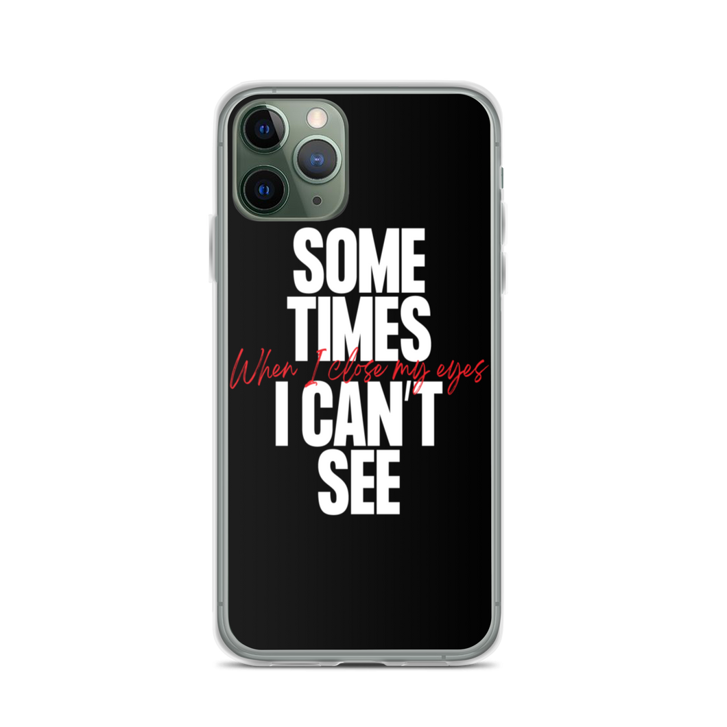 iPhone 11 Pro Sometimes I can't See iPhone Case by Design Express