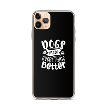 iPhone 11 Pro Max Dogs Make Everything Better (Dog lover) Funny iPhone Case by Design Express
