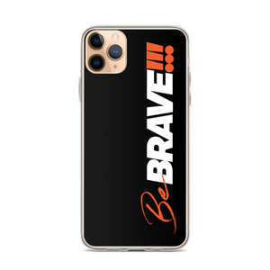 iPhone 11 Pro Max Be Brave (Motivation) iPhone Case by Design Express