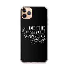 iPhone 11 Pro Max Be the energy you want to attract (motivation) iPhone Case by Design Express