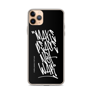 iPhone 11 Pro Max Make Peace Not War Vertical Graffiti (motivation) iPhone Case by Design Express