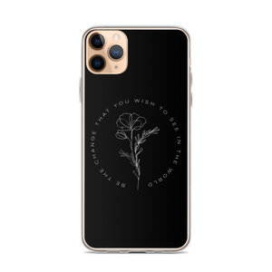 iPhone 11 Pro Max Be the change that you wish to see in the world iPhone Case by Design Express