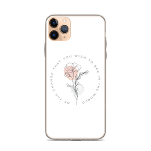 iPhone 11 Pro Max Be the change that you wish to see in the world White iPhone Case by Design Express