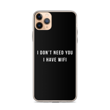 iPhone 11 Pro Max I don't need you, i have wifi (funny) iPhone Case by Design Express