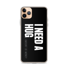 iPhone 11 Pro Max I need a huge amount of money (Funny) iPhone Case by Design Express