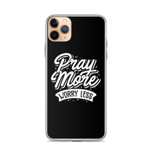 iPhone 11 Pro Max Pray More Worry Less iPhone Case by Design Express